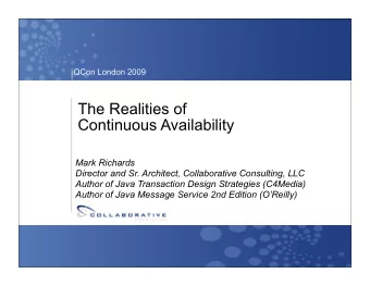 The Realities of  Continuous Availability  Mark Richards  Director and Sr. Architect, Collaborative