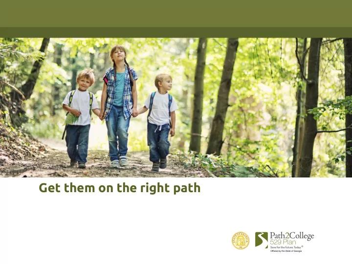 get them on the right path what is a 529 plan