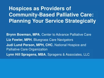 Hospices as Providers of  Community-Based Palliative Care:  Planning Your Service Strategically
