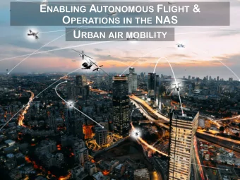 E NABLING A UTONOMOUS F LIGHT &amp; O PERATIONS IN THE NAS U RBAN AIR MOBILITY  1  Overview  NEEDS