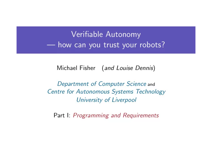 verifiable autonomy how can you trust your robots