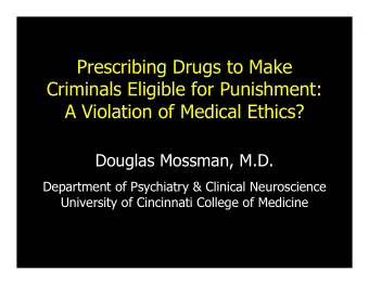 Prescribing Drugs to Make  Criminals Eligible for Punishment:  A Violation of Medical Ethics?
