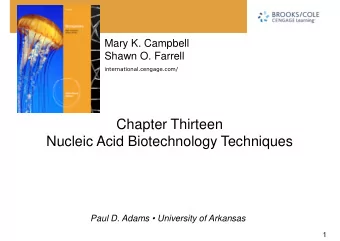 Chapter Thirteen  Nucleic Acid Biotechnology Techniques  Paul D. Adams  University of Arkansas