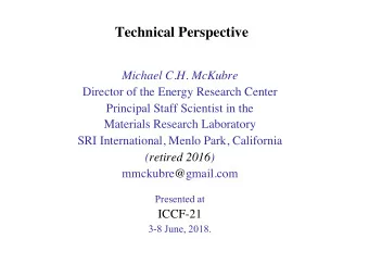 Technical Perspective  Michael C.H. McKubre  Director of the Energy Research Center  Principal
