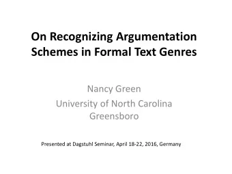 On Recognizing Argumentation  Schemes in Formal Text Genres  Nancy Green  University of North