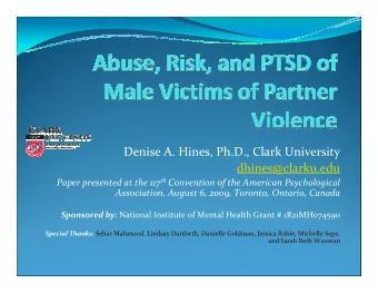 Denise A. Hines, Ph.D., Clark University  dhines@clarku.edu Paper presented at the 117 th