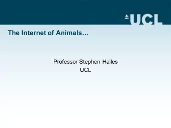 The Internet of Animals  Professor Stephen Hailes  UCL  New Frontiers in IoT  Well, kind of. q