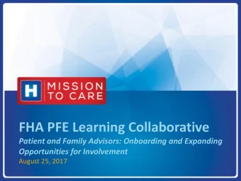 FHA PFE Learning Collaborative  Patient and Family Advisors: Onboarding and Expanding