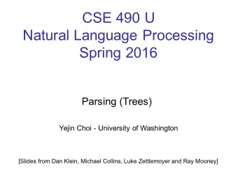 CSE 490 U  Natural Language Processing  Spring 2016  Parsing (Trees)  Yejin Choi - University of