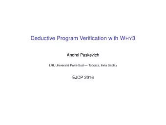 Deductive Program Verification with W HY 3  Andrei Paskevich  LRI, Universit Paris-Sud