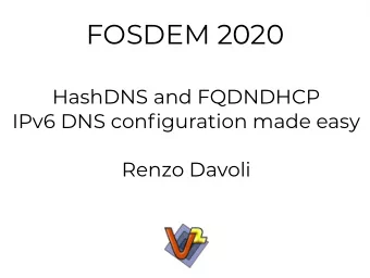 FOSDEM 2020  HashDNS and FQDNDHCP  IPv6 DNS configuration made easy  Renzo Davoli  All what you