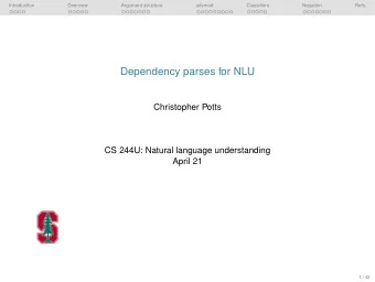 Dependency parses for NLU  Christopher Potts  CS 244U: Natural language understanding  April 21  1