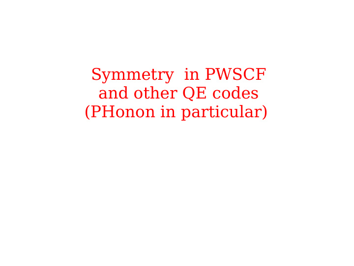 symmetry in pwscf and other qe codes phonon in particular