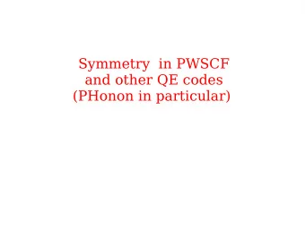 Symmetry  in PWSCF  and other QE codes  (PHonon in particular)  Gamma point  When dealing with