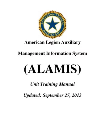 (ALAMIS)  Unit Training Manual  Updated: September 27, 2013  OVERVIEW  The American Legion