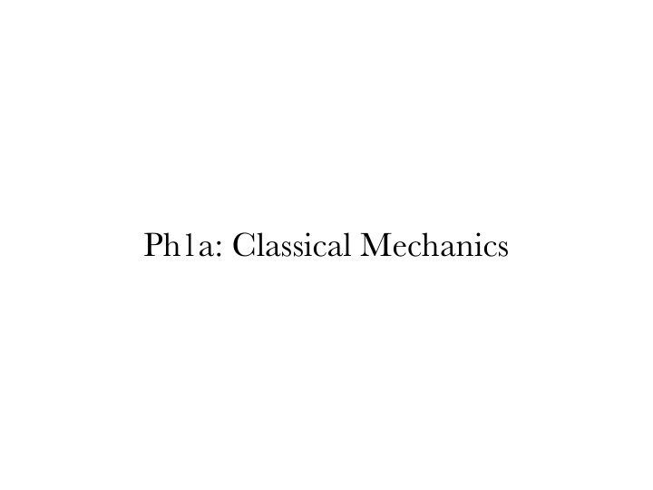 ph1a classical mechanics this class