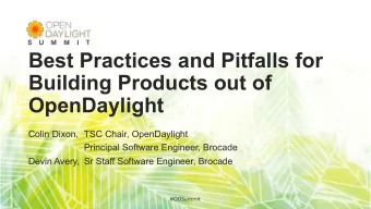 Best Practices and Pitfalls for  Building Products out of  OpenDaylight  Colin Dixon,  TSC Chair,