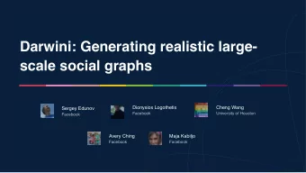 Darwini: Generating realistic large-  scale social graphs  Dionysios Logothetis  Cheng Wang  Sergey