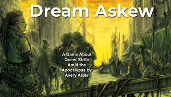 Dream Askew  A Game About  Queer Strife  Amid the  Apocalypse by  Avery Alder  What to Expect?