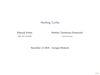 Herding Cycles  Edouard Schaal  Mathieu Taschereau-Dumouchel  CREI, UPF and BGSE  Cornell