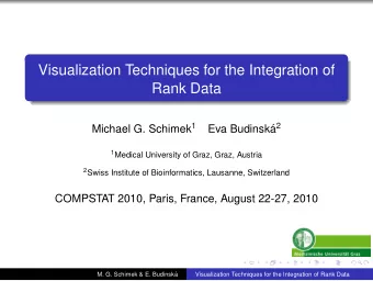 Visualization Techniques for the Integration of  Rank Data Michael G. Schimek 1 a 2  Eva Budinsk
