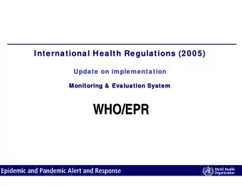 WHO/EPR  WHO/EPR  IHR is not a surrogate for national  surveillance and response systems  IHR is
