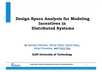 Design Space Analysis for Modeling  Incentives in Distributed Systems  by Rameez Rahman, Tamas