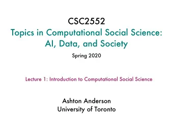 CSC2552  Topics in Computational Social Science:  AI, Data, and Society  Spring 2020  Lecture 1: