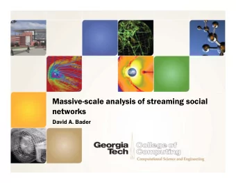 Massive-scale analysis of streaming social  networks  David A. Bader  Exascale Streaming Data