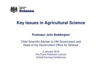 Key Issues in Agricultural Science  Professor John Beddington  Professor John Beddington  Chief
