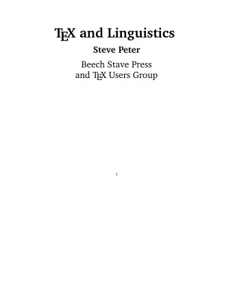 T  EX and Linguistics  Steve Peter  Beech Stave Press  and T  EX Users Group  1  Who we are  2  The