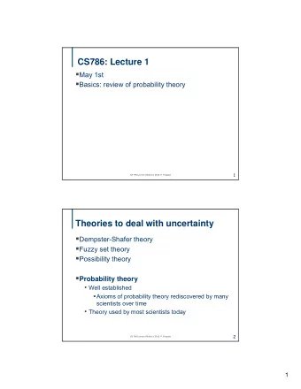 CS786: Lecture 1  May 1st  Basics: review of probability theory  1  CS 786 Lecture Slides (c)