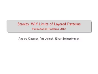 StanleyWilf Limits of Layered Patterns  Permutation Patterns 2012  Anders Claesson, V  t