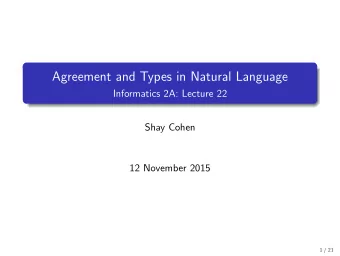 Agreement and Types in Natural Language  Informatics 2A: Lecture 22  Shay Cohen  12 November 2015