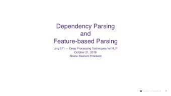 Dependency Parsing  and   Feature-based Parsing  Ling 571  Deep Processing Techniques for