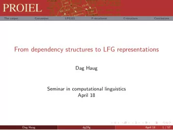 From dependency structures to LFG representations  Dag Haug  Seminar in computational linguistics
