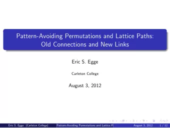 Pattern-Avoiding Permutations and Lattice Paths:  Old Connections and New Links  Eric S. Egge