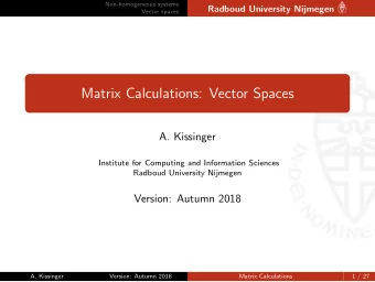 Matrix Calculations: Vector Spaces  A. Kissinger  Institute for Computing and Information Sciences