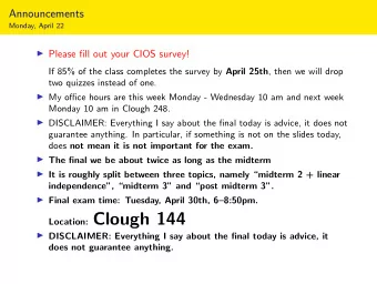 Location: Clough 144  DISCLAIMER: Everything I say about the final today is advice, it  does not