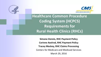 Healthcare Common Procedure  Coding System (HCPCS)  Requirements for  Rural Health Clinics (RHCs)