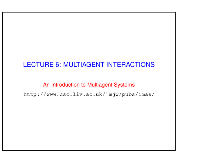 lecture 6 multiagent interactions