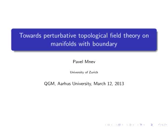 Towards perturbative topological field theory on  manifolds with boundary  Pavel Mnev  University