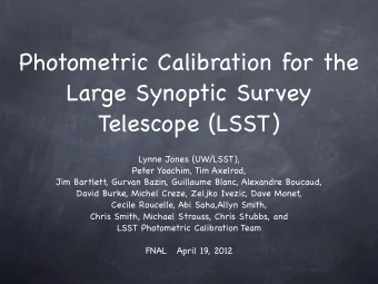 Photometric Calibration for the  Large Synoptic Survey  Telescope (LSST)  Lynne Jones (UW/LSST),