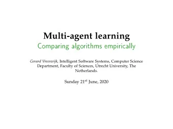 Multi-agent learning  Compa  ring  algo  rithms  empirially Gerard Vreeswijk , Intelligent