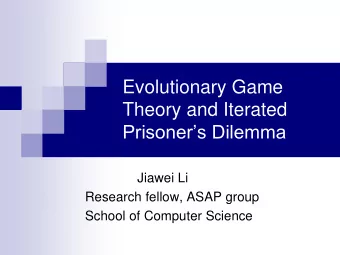 Evolutionary Game  Theory and Iterated Prisoners Dilemma  Jiawei Li  Research fellow, ASAP group