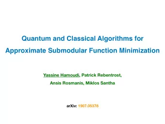 Quantum and Classical Algorithms for  Approximate Submodular Function Minimization  Yassine