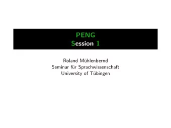 PENG  Session 1  Roland M  uhlenbernd  Seminar f  ur Sprachwissenschaft  University of T