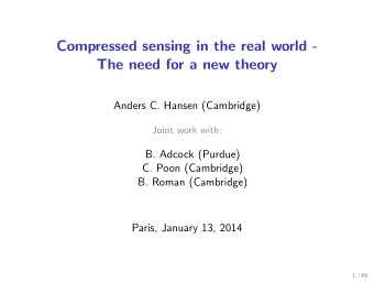 Compressed sensing in the real world -  The need for a new theory  Anders C. Hansen (Cambridge)