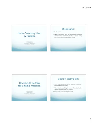 Disclosures:  No financial  Herbs Commonly Used  I will be discussing non-FDA approved