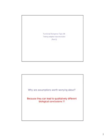 Why are assumptions worth worrying about?  Because they can lead to qualitatively different